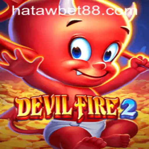 Exploring the Dynamic World of DevilFire2 and the Excitement of Hataw Bet