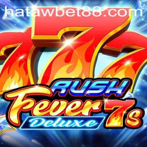 Experience the Thrills of RushFever7sDeluxe with Hataw Bet